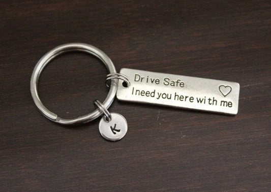 drive safe I need you here with me keychain