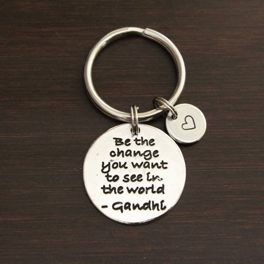 be the change you want to see in the world -gandhi keychain